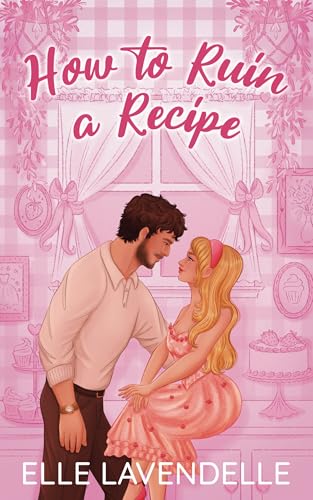 How to Ruin a Recipe (Kindle Edition)