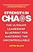 Strength in Chaos: The Ultimate Leadership Blueprint for Mastering the Uncontrollable
