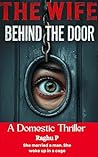 The Wife Behind the Door: A Domestic Thriller of Love, Lies, and a Twist Ending That Will Stun You