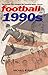 Football in the 1990s: The ...