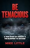 Be Tenacious: A T...