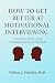 How To Get Better at Motivational Interviewing by William Matulich