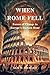 When Rome Fell by Sam Richard