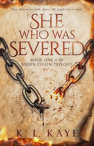 She Who Was Severed (The Ashen Chain Trilogy #1)