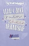 Leah and Jake Ruin Their Friendship by Amanda Braun Boe