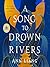 A Song to Drown Rivers