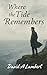 Where the Tide Remembers