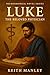 Luke - The Beloved Physician by Keith Manley
