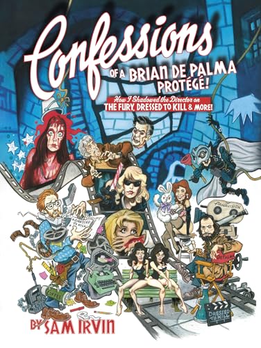 CONFESSIONS OF A BRIAN DE PALMA PROTÉGÉ!: How I Shadowed the Director on THE FURY, DRESSED TO KILL & More! (Kindle Edition)