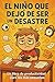 El Niño que Dejó de Ser un Desastre: Un libro de productividad para los más pequeños (Spanish Edition)