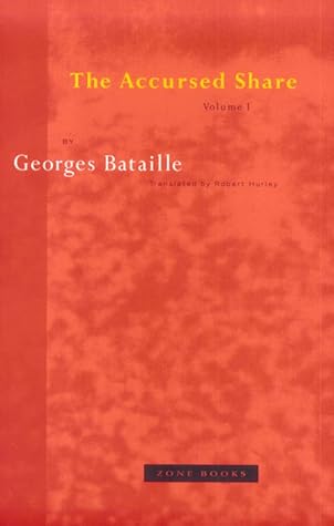 The Accursed Share: An Essay on General Economy, Volume I: Consumption