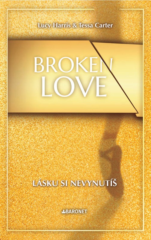 Broken Love: Lásku si nevynutíš (Broken, #1)