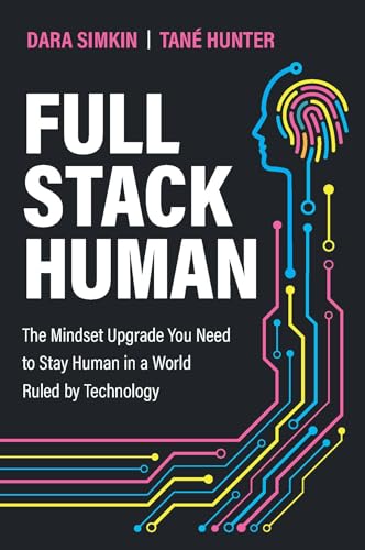 Full Stack Human: The Mindset Upgrade You Need to Stay Human in a World Ruled by Technology (Paperback)