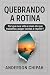 Quebrando a Rotina: Por que...