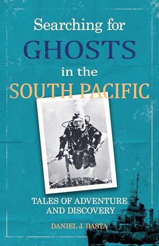 Searching for Ghosts in the South Pacific: Tales of Adventure and Discovery (Kindle Edition)
