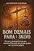 Bom Demais para Ser Salvo: ...