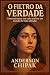 O Filtro da Verdade by Anderson Chipak