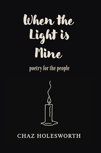 When the Light is Mine: Poetry for the People (Kindle Edition)