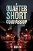 A Quarter Short Compassion