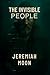 The Invisible People by Jeremiah Moon