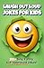 Laugh Out Loud Jokes for Ki...