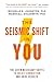 The Seismic Shift in You: The Seven Necessary Shifts to Create Connection and Drive Results