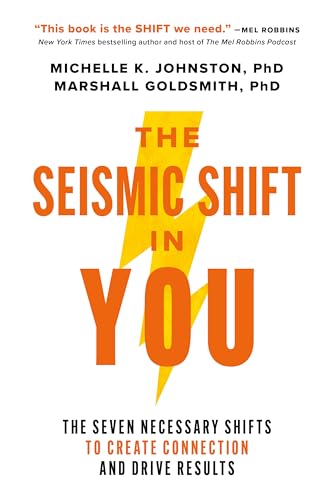 The Seismic Shift in You: The Seven Necessary Shifts to Create Connection and Drive Results (Hardcover)