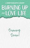 Burning Up My Lov...