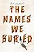 The Names We Buried by Mia Siegert
