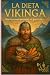 La Dieta Vikinga: Nutre tu ...