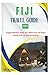 Fiji Travel Guide 2025: Exp...