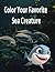 Color Your Favorite Sea Creature by Rajinder Kaur