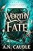 Worthy of Fate