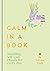 Calm in a Book: Soothing Self-Care Rituals for Every Day
