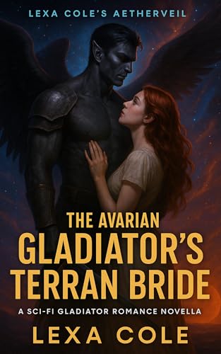 The Avarian Gladiator’s Terran Bride: A Sci-Fi Gladiator Romance Novella (Aetherveil Universe) (Lexa Cole's Aetherveil)