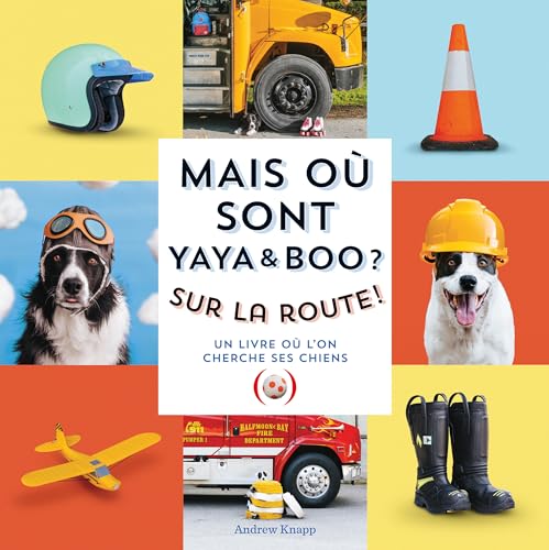 Mais où sont Yaya et Boo ? Sur la route: Un livre où l'on cherche ses chiens (Board Book)