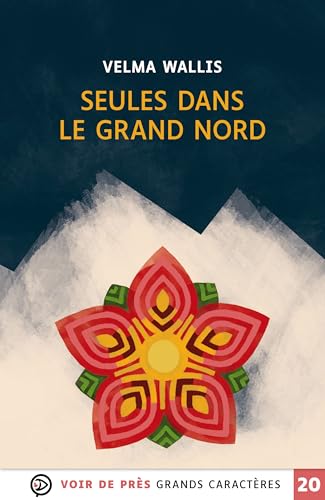 SEULES DANS LE GRAND NORD: Grands caractères, édition accessible pour les malvoyants (Paperback)