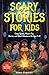 Scary stories for kids by John Wiggins