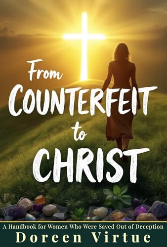 From Counterfeit to Christ: A Handbook for Women Who Were Saved Out of Deception (Biblical Discernment to Avoid Deception for Christian Women 3)