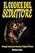 Il Codice del Seduttore: St...
