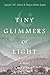 Tiny Glimmers of Light
