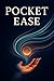 Pocket Ease A Beginner’s To...