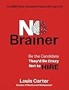 No Brainer: Be the Candidate They'd Be Crazy Not to Hire