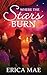 Where the Stars Burn by Erica Mae