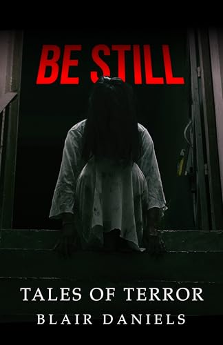 Be Still: Tales of Terror (Kindle Edition)