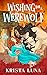 Wishing for a Werewolf by Krista Luna