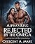 ALPHA'S KING REJECTED BY THE OMEGA by Crescent A. Mark
