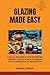 Glazing Made Easy by Craig K. Stroud