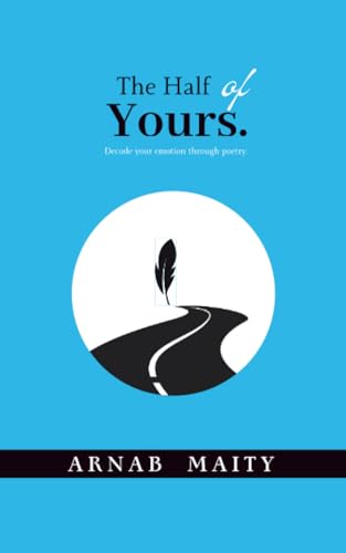 The Half of Yours: Decode your emotion through poetry. (Paperback)