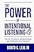 The Power of Intentional Listening: The Key to Deeper Understanding and Stronger Relationships